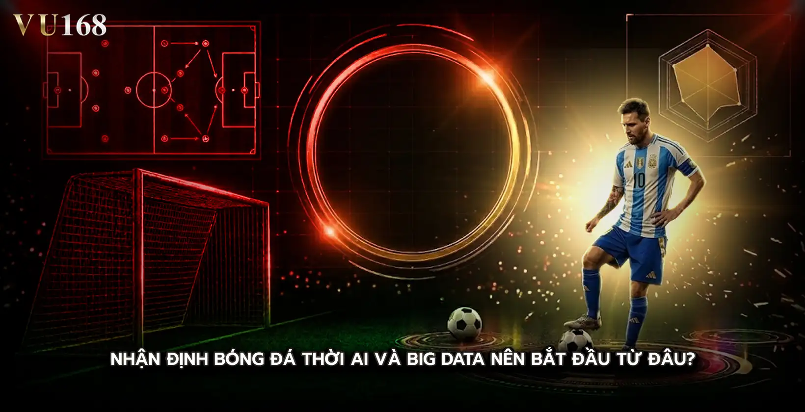 Nhận định bóng đá thời AI và Big Data nên bắt đầu từ đâu